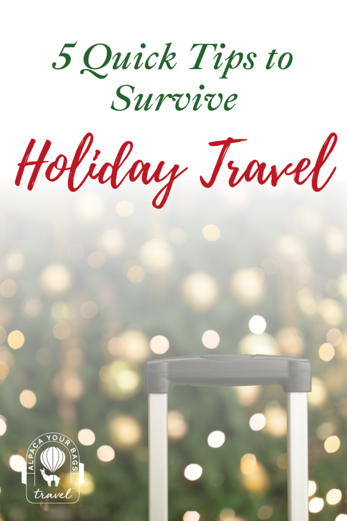 5 quick tips to survive holiday travel by Alpaca Your Bags Travel, a celebration travel expert for Mexico, Caribbean, and South Pacific travel.